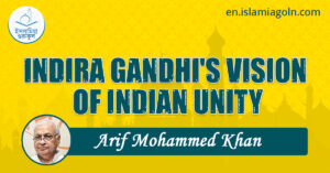 INDIRA GANDHI'S VISION OF INDIAN UNITY